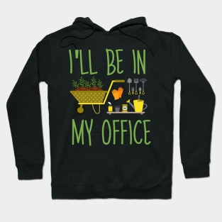 Regalo a tema di giardinaggio per un giardiniere Maglietta, I'll be in my office Hoodie